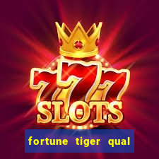 fortune tiger qual a melhor plataforma